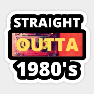 Straight outta 1980's Sticker